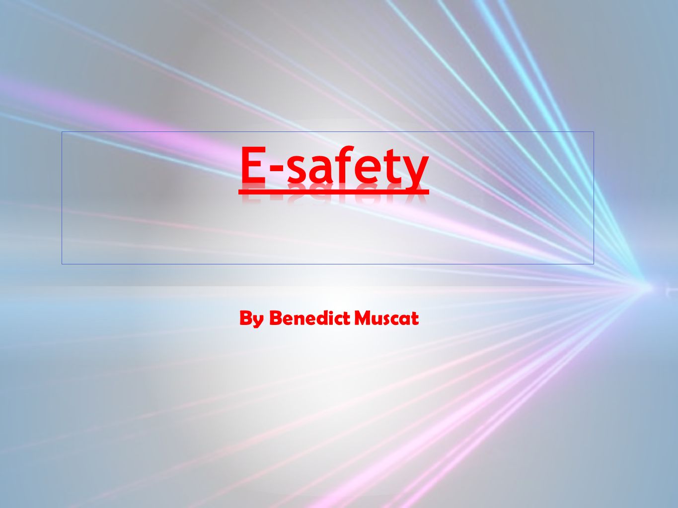 E-safety By Benedict Muscat