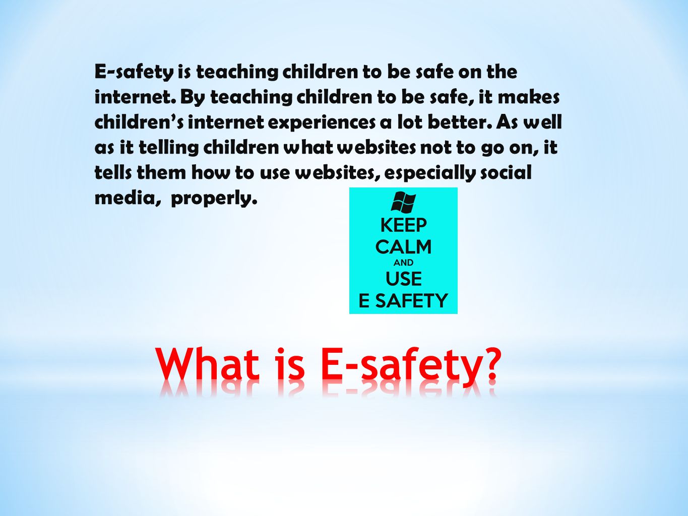 E-safety is teaching children to be safe on the internet
