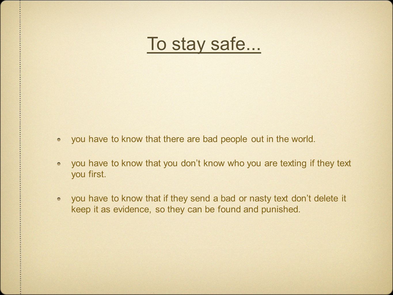 To stay safe... you have to know that there are bad people out in the world.