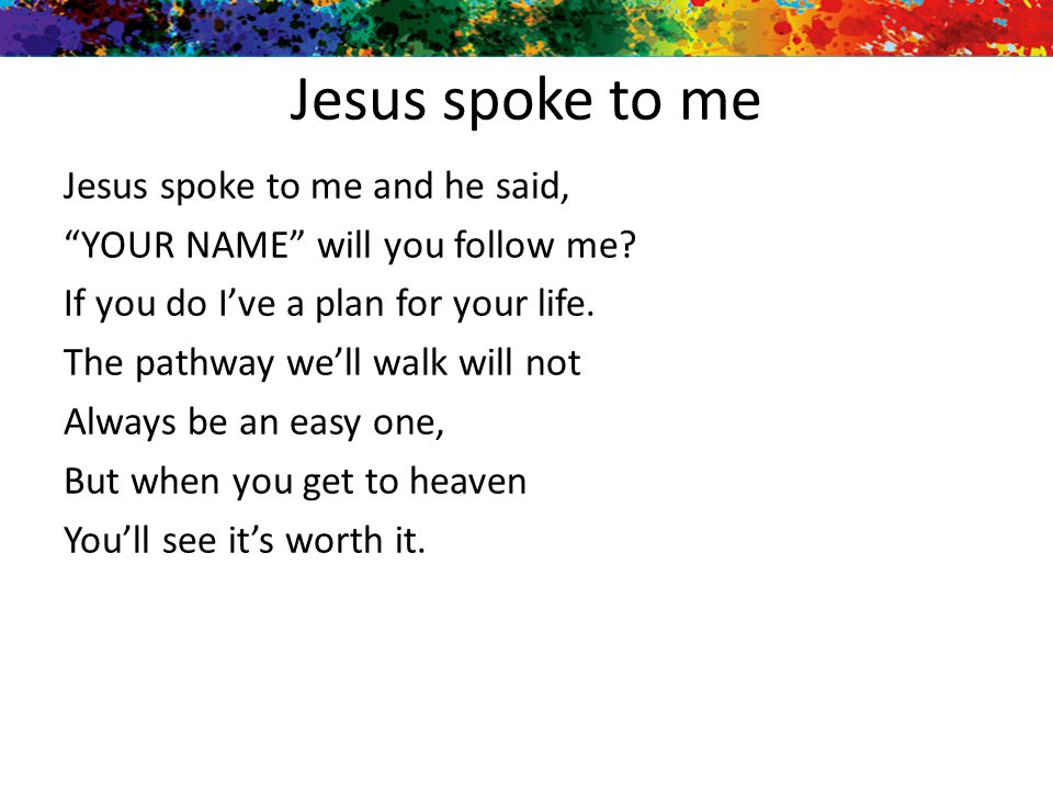 Jesus spoke to me