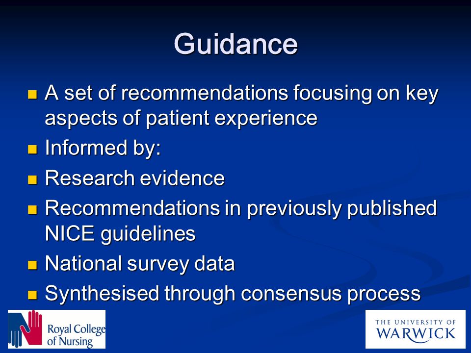 Guidance A set of recommendations focusing on key aspects of patient experience. Informed by: Research evidence.