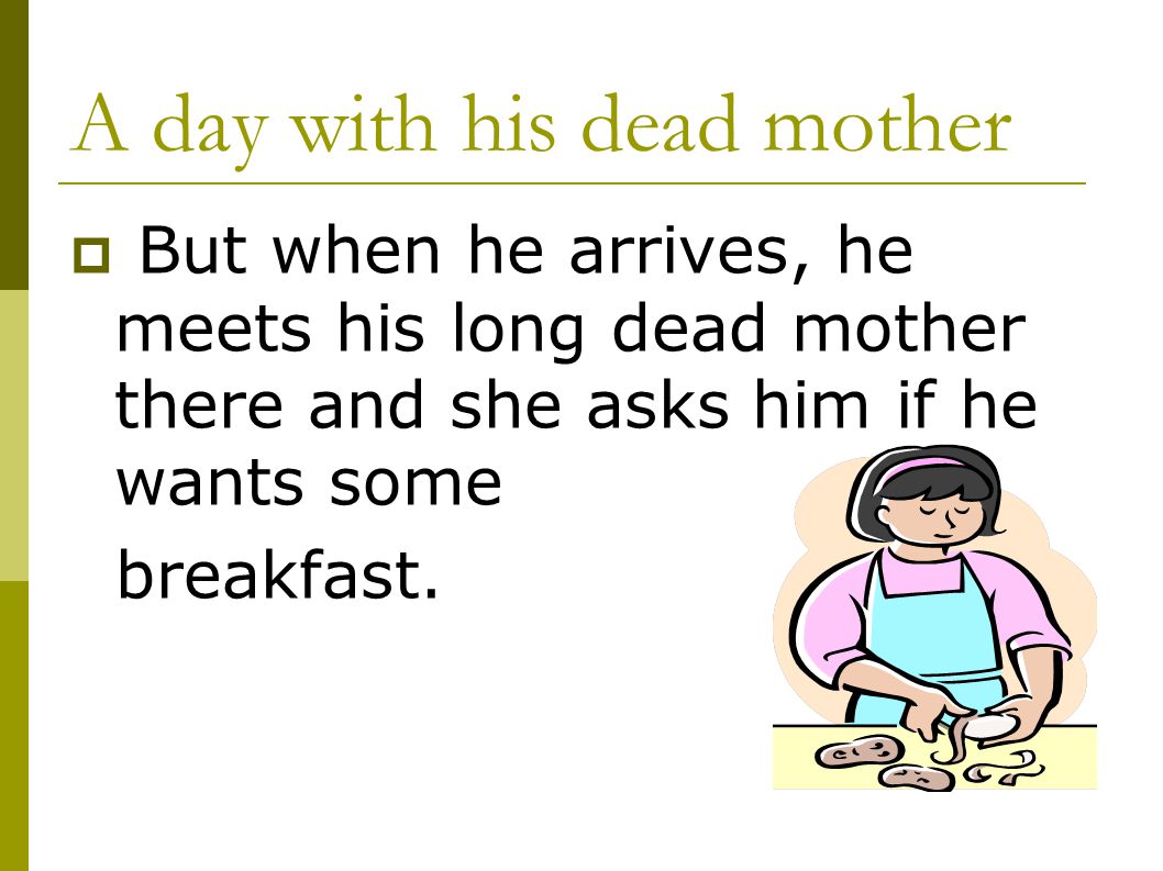 A day with his dead mother