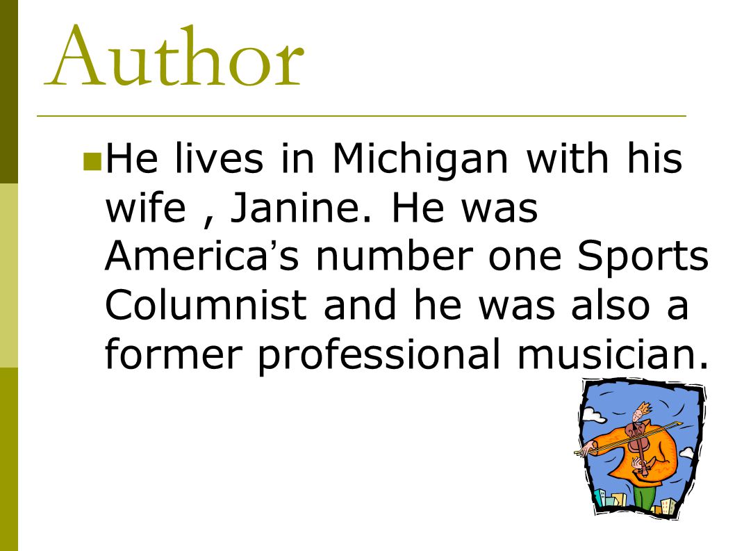 Author He lives in Michigan with his wife , Janine.