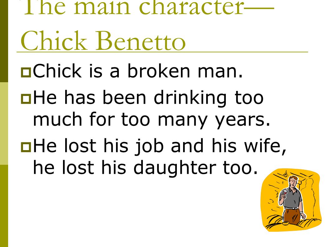 The main character—Chick Benetto