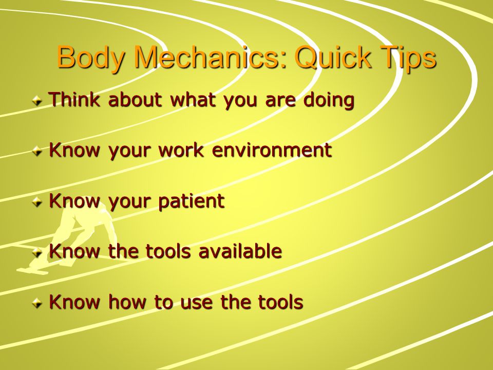 Body Mechanics: Quick Tips