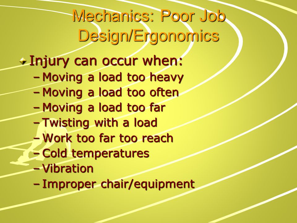 Mechanics: Poor Job Design/Ergonomics