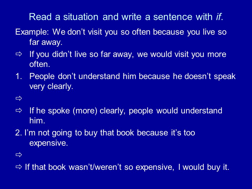 Read a situation and write a sentence with if.
