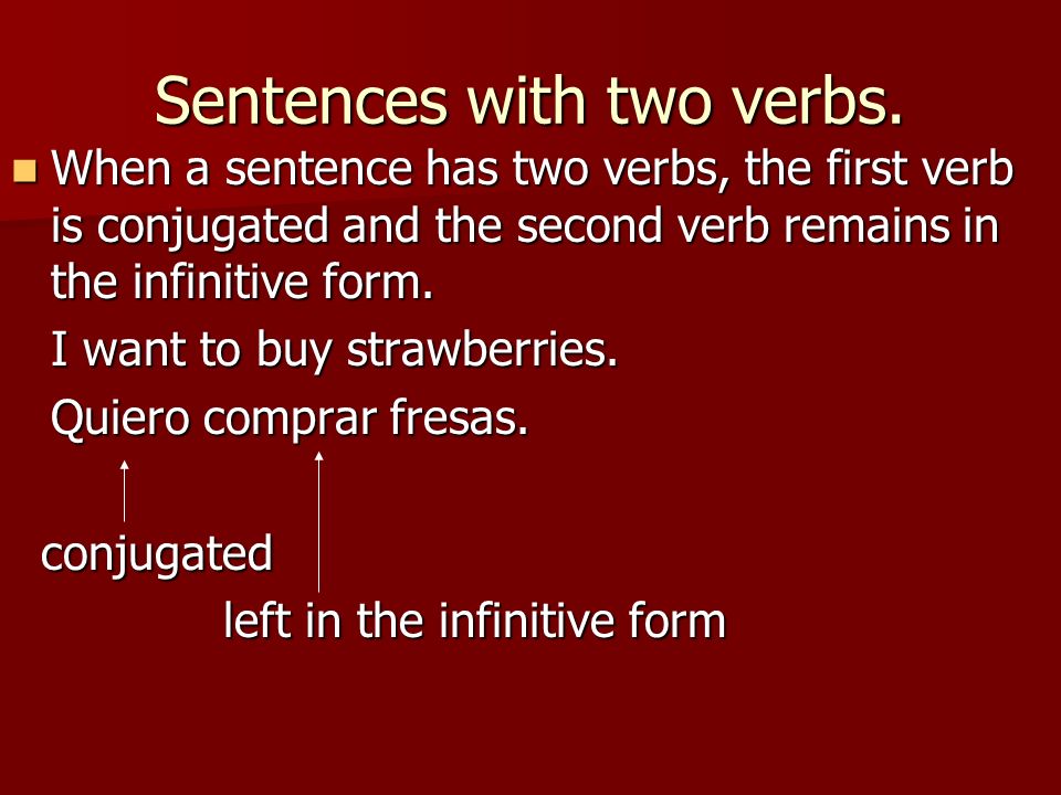 Sentences with two verbs.