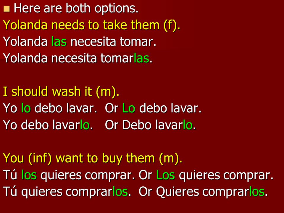Here are both options. Yolanda needs to take them (f). Yolanda las necesita tomar. Yolanda necesita tomarlas.