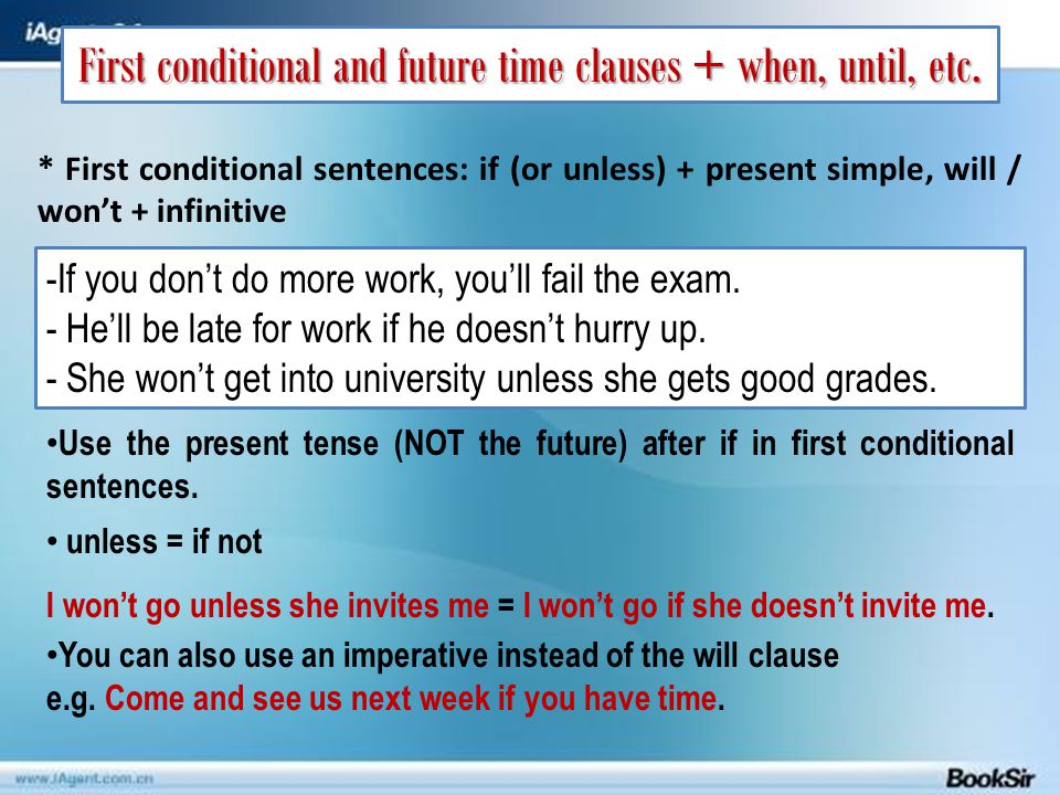 First conditional and future time clauses + when, until, etc. * First  conditional sentences: if (or unless) + present simple, will / won't +  infinitive. - ppt download