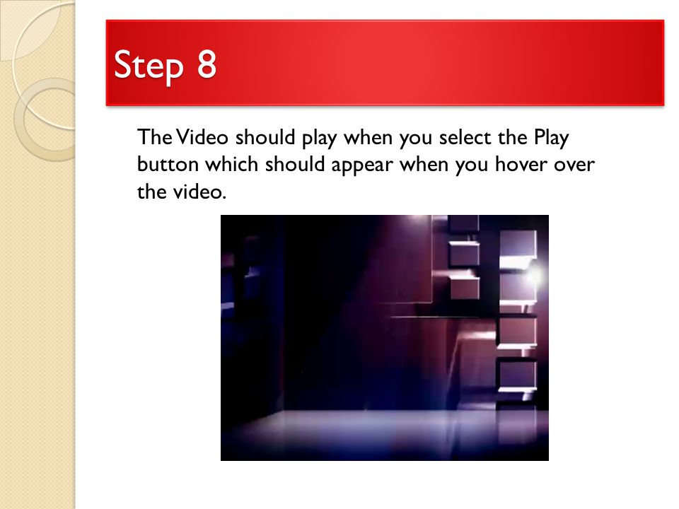Step 8 The Video should play when you select the Play button which should appear when you hover over the video.