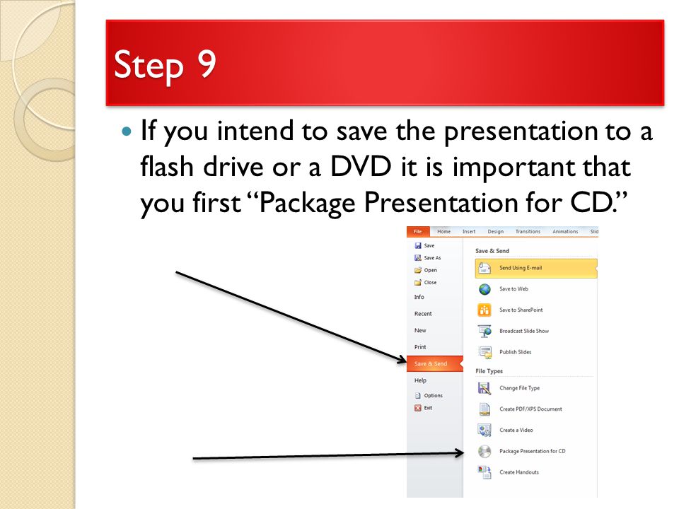 Step 9 If you intend to save the presentation to a flash drive or a DVD it is important that you first Package Presentation for CD.