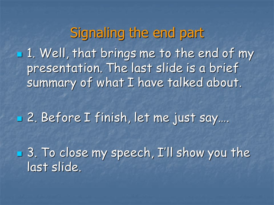 Signaling the end part 1. Well, that brings me to the end of my presentation. The last slide is a brief summary of what I have talked about.