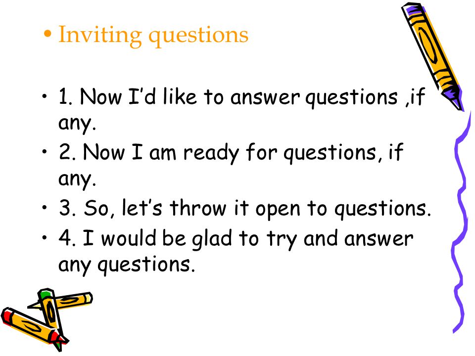 Inviting questions 1. Now I’d like to answer questions ,if any.