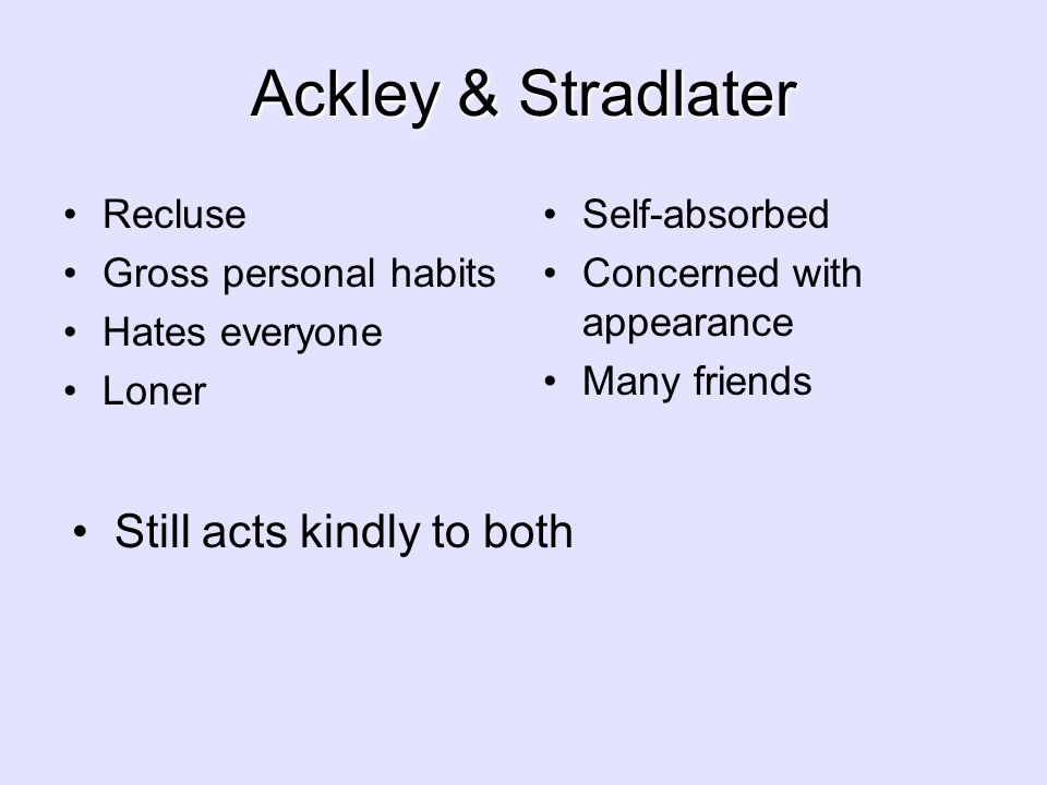 Ackley & Stradlater Still acts kindly to both Recluse
