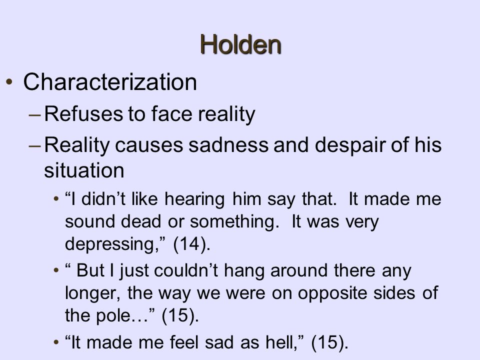 Holden Characterization Refuses to face reality