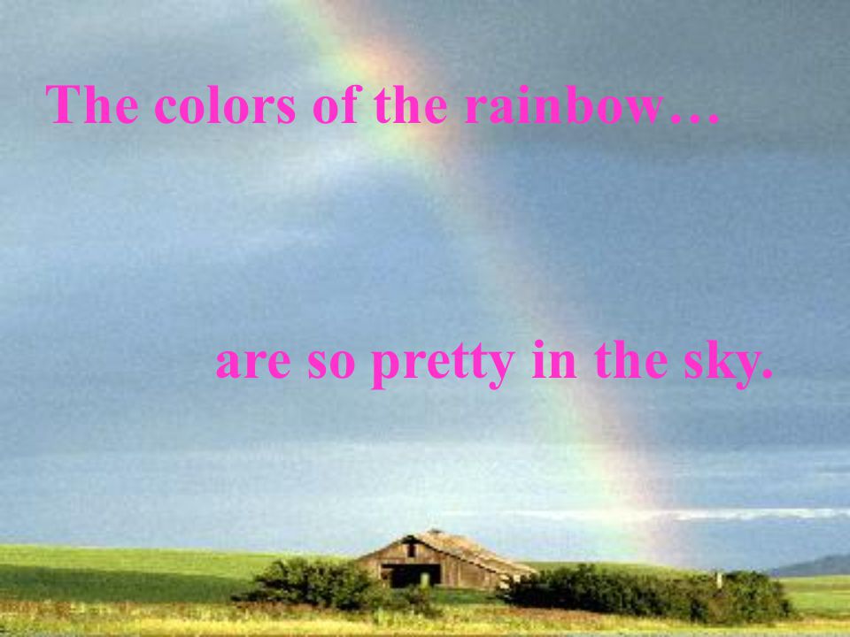 The colors of the rainbow…