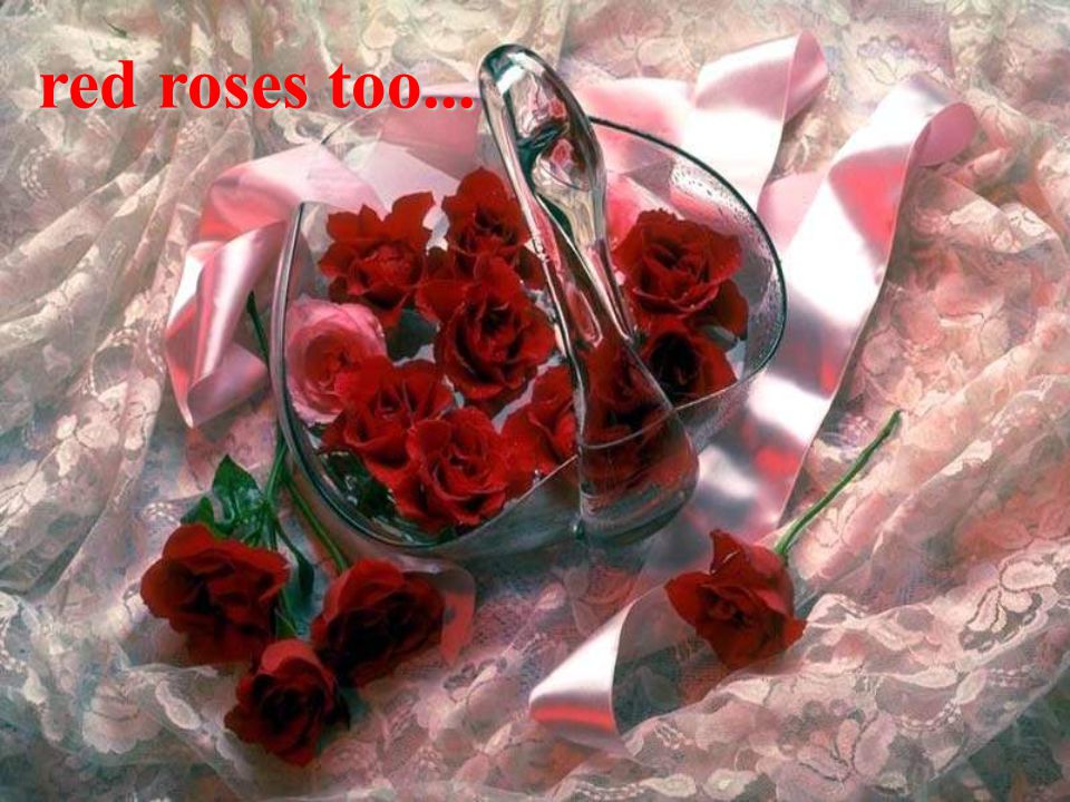 red roses too...