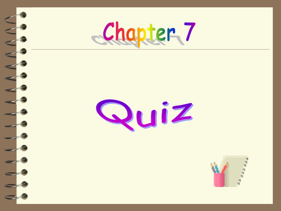 Chapter 7 Quiz