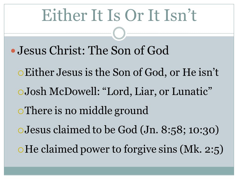 Either It Is Or It Isn’t Jesus Christ: The Son of God