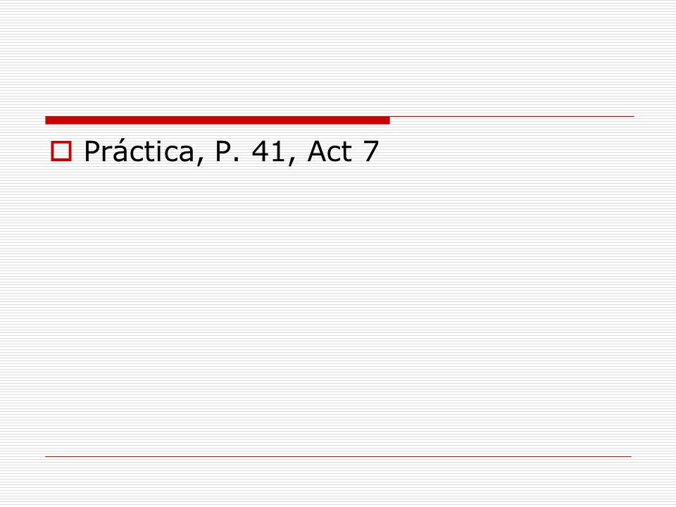 Práctica, P. 41, Act 7