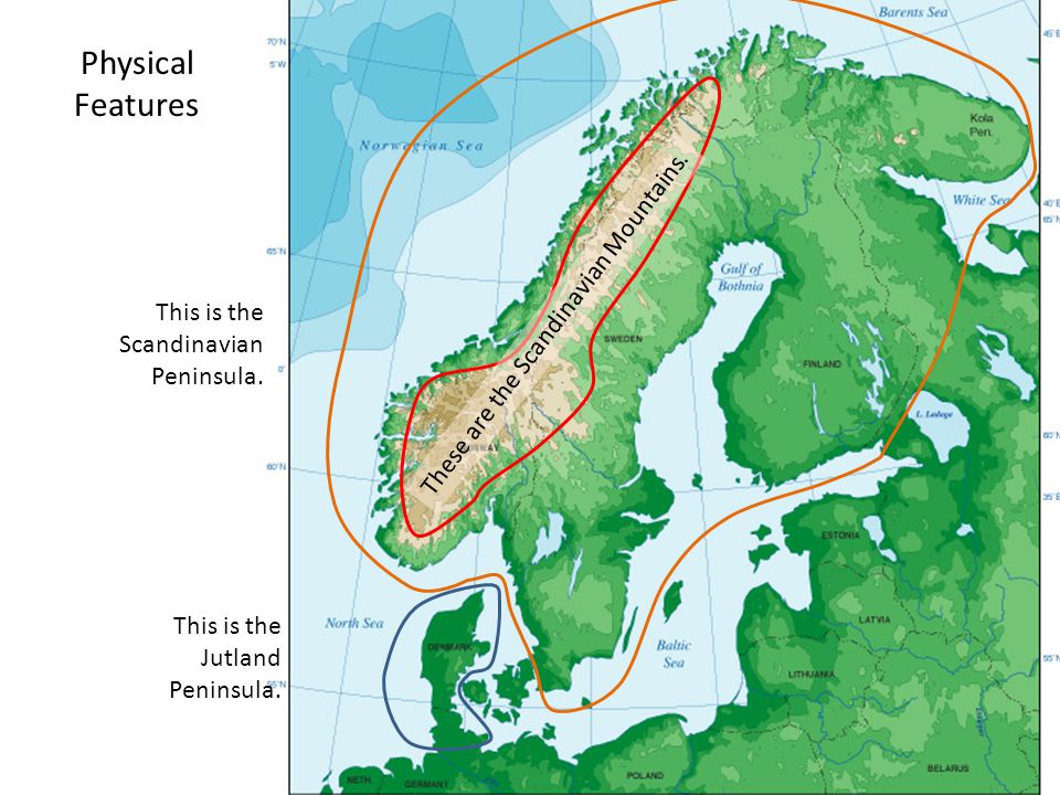 Physical Features These are the Scandinavian Mountains.