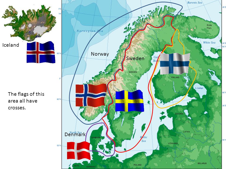 Iceland Norway Sweden Finland The flags of this area all have crosses. Denmark