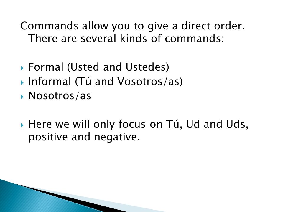 Commands allow you to give a direct order