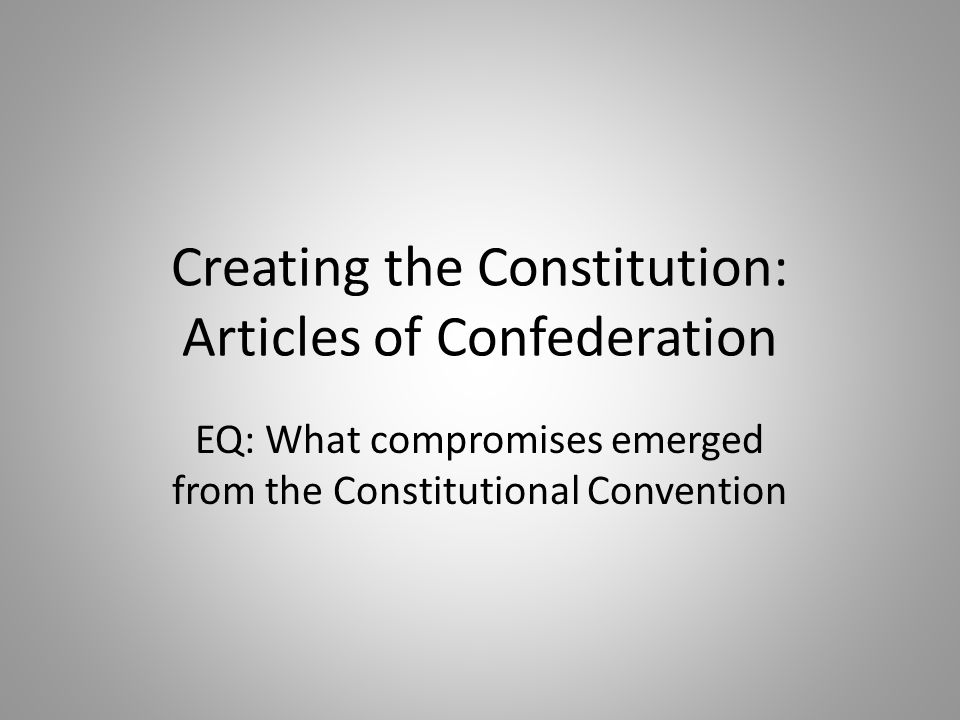 Creating the Constitution: Articles of Confederation