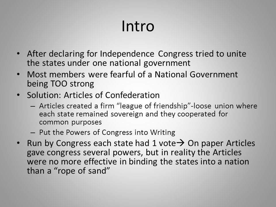 Intro After declaring for Independence Congress tried to unite the states under one national government.