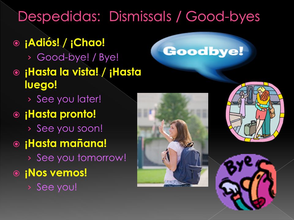 Despedidas: Dismissals / Good-byes