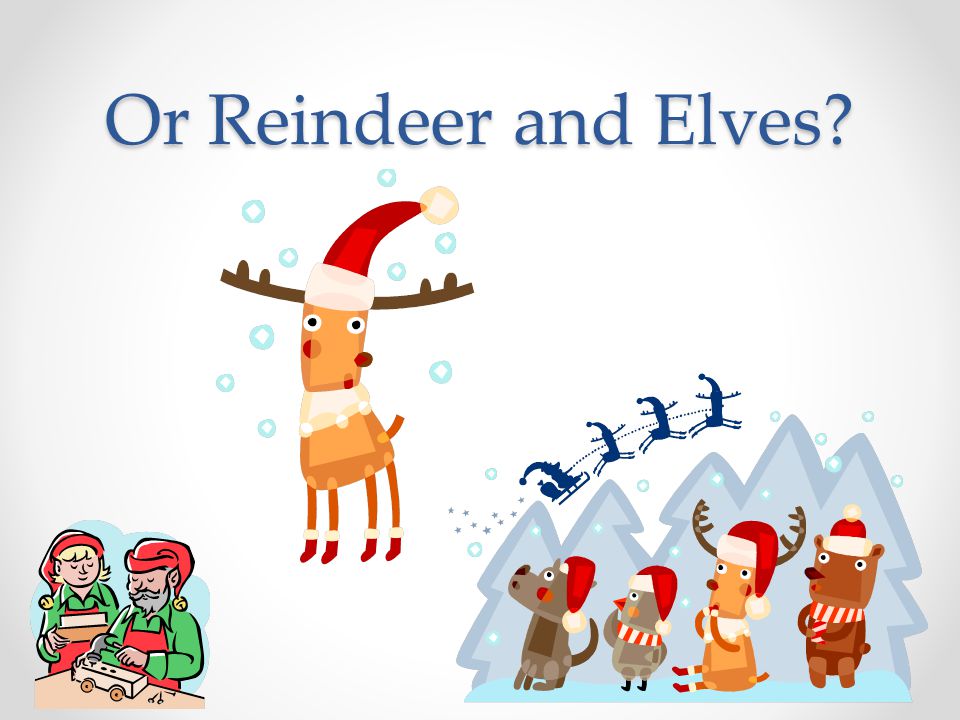 Or Reindeer and Elves