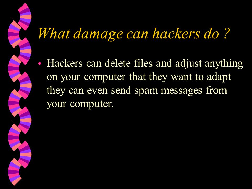 What damage can hackers do