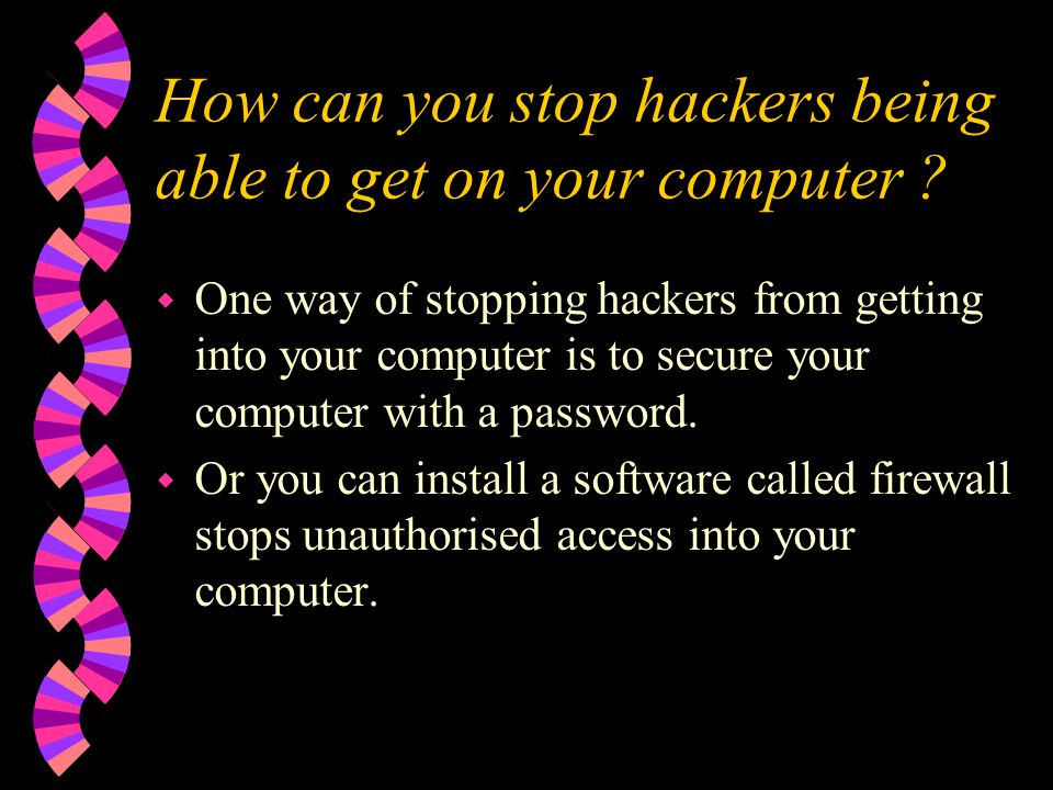 How can you stop hackers being able to get on your computer