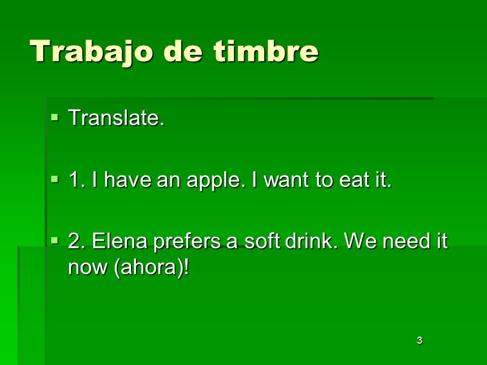 Trabajo de timbre Translate. 1. I have an apple. I want to eat it.