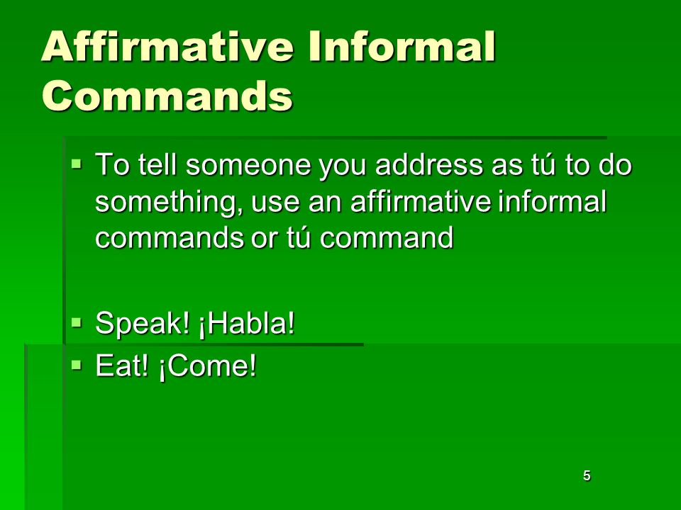 Affirmative Informal Commands