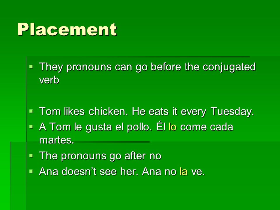 Placement They pronouns can go before the conjugated verb
