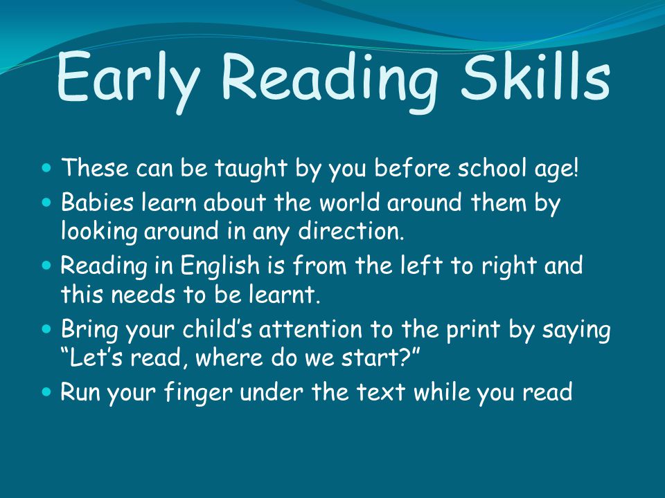 Early Reading Skills These can be taught by you before school age!