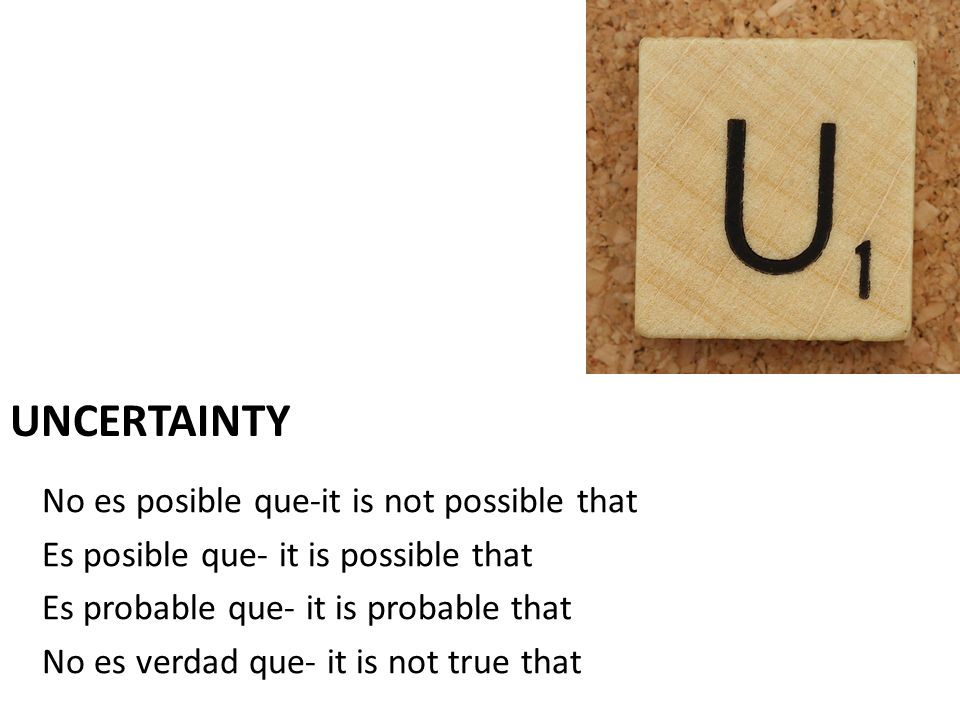 uncertainty No es posible que-it is not possible that