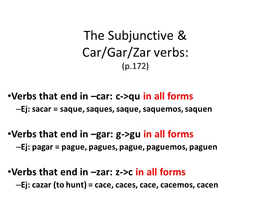 The Subjunctive & Car/Gar/Zar verbs: (p.172)