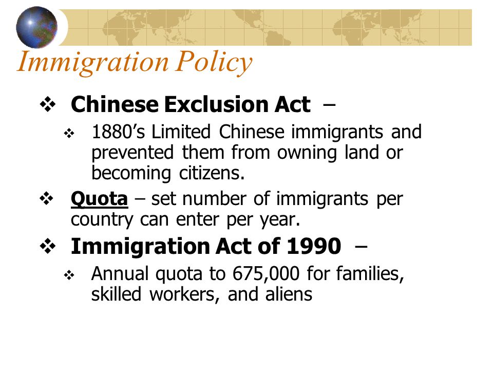 Immigration Policy Chinese Exclusion Act – Immigration Act of 1990 –