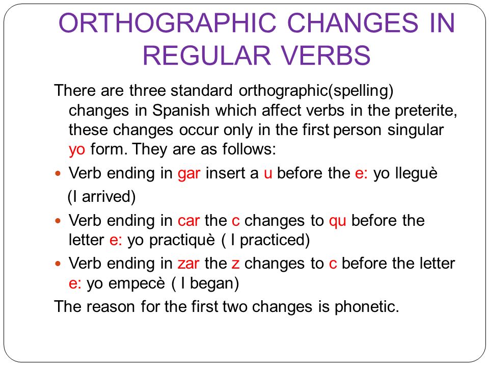 ORTHOGRAPHIC CHANGES IN REGULAR VERBS