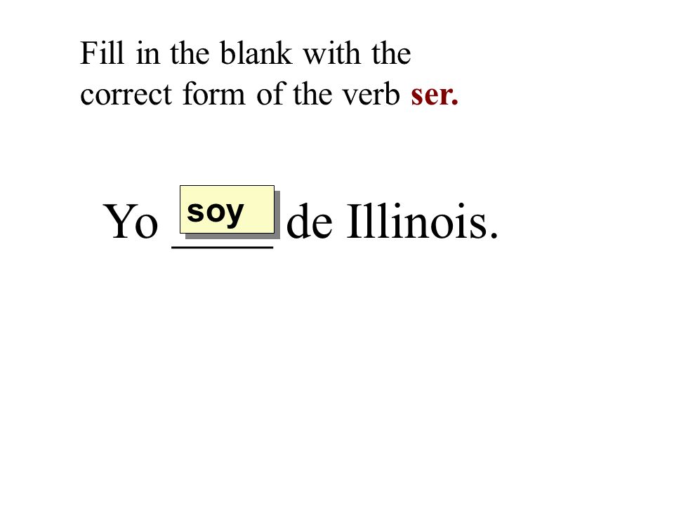 Fill in the blank with the correct form of the verb ser.