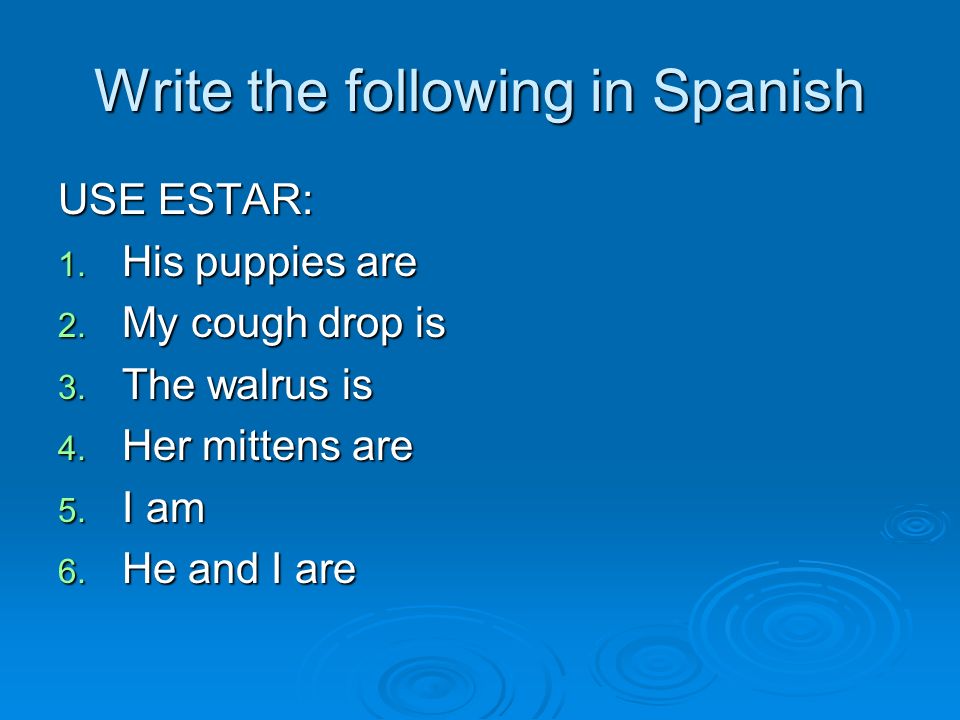 Write the following in Spanish