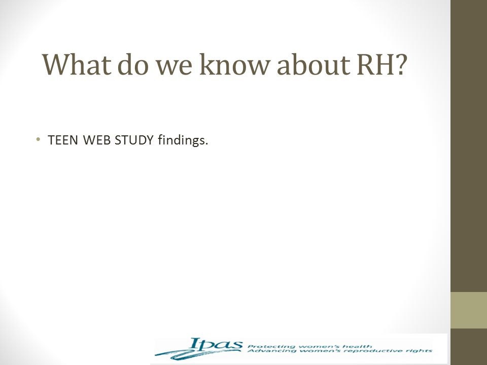 What do we know about RH TEEN WEB STUDY findings.