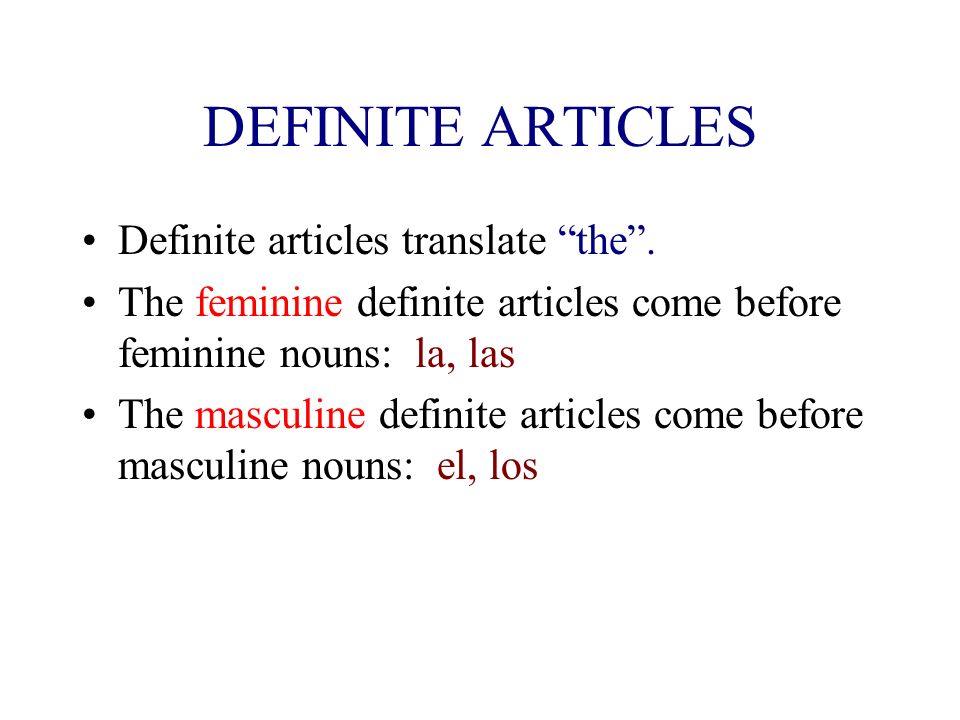 DEFINITE ARTICLES Definite articles translate the .