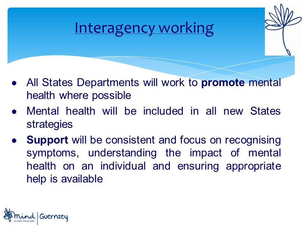 Interagency working All States Departments will work to promote mental health where possible.