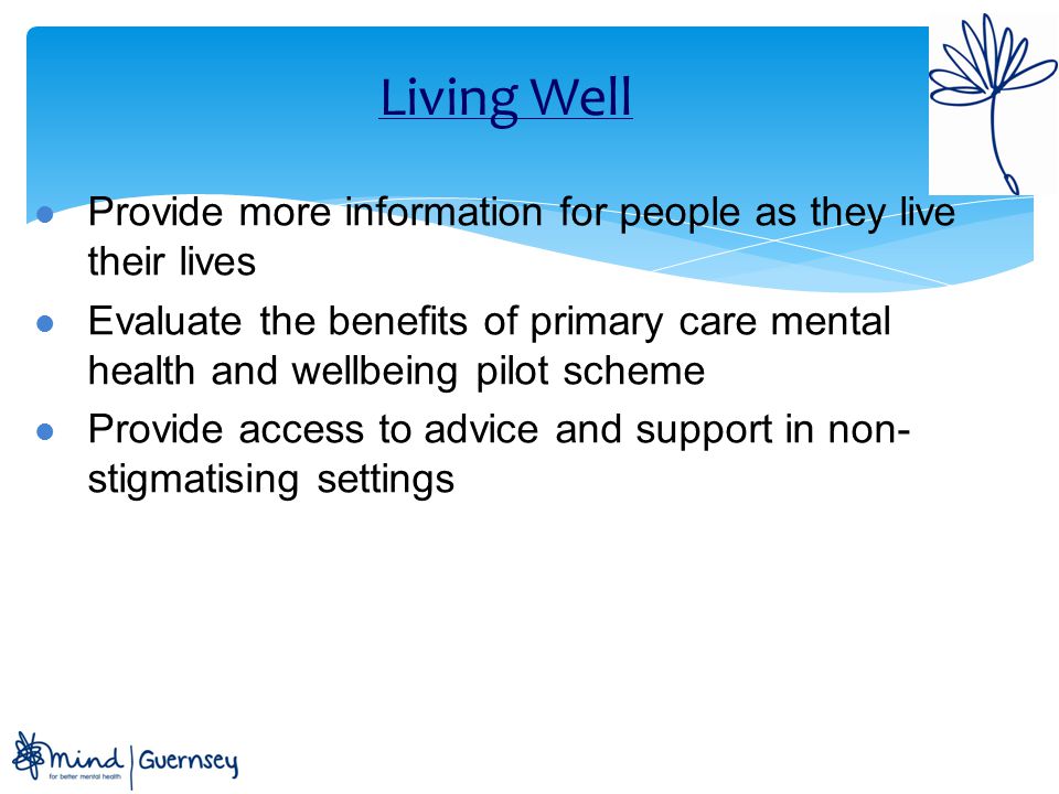 Living Well Provide more information for people as they live their lives.
