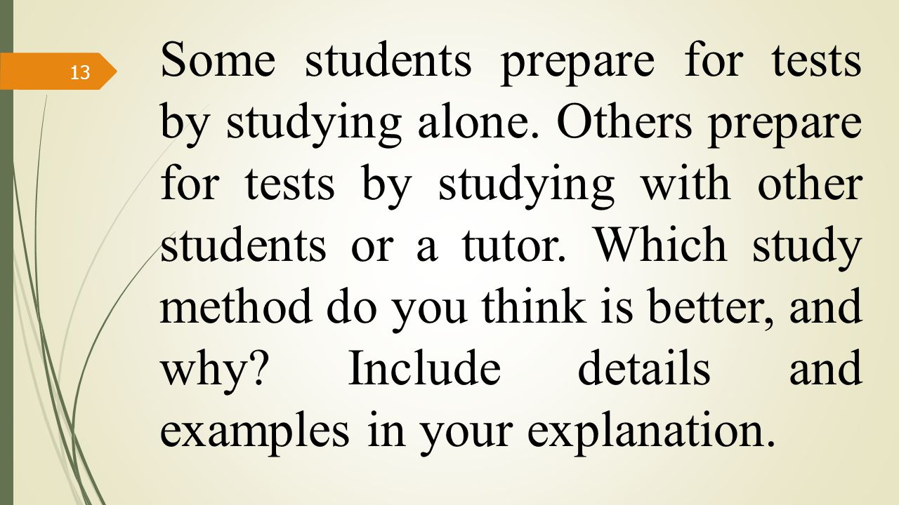 Some students prepare for tests by studying alone