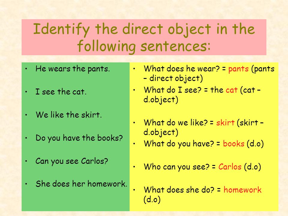 Identify the direct object in the following sentences: